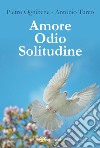 Amore, odio, solitudine libro