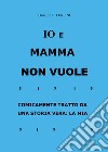 Io e Mamma non vuole libro