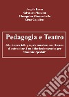 Pedagogia e teatro. Alla ricerca delle proprie maschere con il teatro d'animazione. Una didattica innovativa per «bambini speciali» libro