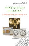 Bentivoglio. Bologna libro di Cavina Maria Vittoria