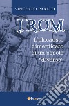 I rom. L'olocausto dimenticato di un popolo «diverso» libro di Parato Enzo