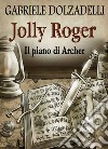 Il piano di Archer. Jolly Roger. Vol. 5 libro di Dolzadelli Gabriele