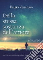 Della stessa sostanza dell'amore