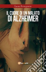 Il cuore di un malato di Alzheimer libro