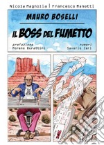 Mauro Boselli. Il boss del fumetto libro