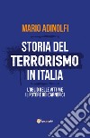 Storia del terrorismo in Italia. L'oblio delle vittime, il potere dei carnefici libro