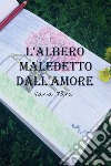 L'albero maledetto dall'amore libro