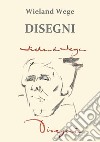 Wieland Wege. Disegni. Ediz. illustrata libro