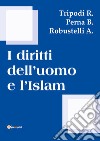 I diritti dell'uomo e l'islam libro