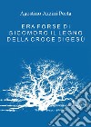 Era forse di sicomoro il legno della croce di Gesù libro di Azzini Porta Agostino