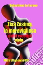 Zisa Zòsima, la meravigliosa e altri racconti viola libro