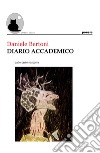 Diario accademico dalle carte nascoste libro