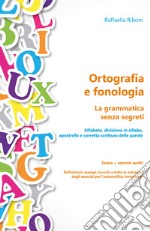 Ortografia e fonologia. La grammatica senza segreti. Teoria + esercizi svolti libro