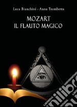Mozart. Il flauto magico libro