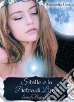 Sibille e la pietra di luna. Magical stories libro