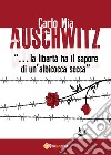 Auschwitz. «La libertà ha il sapore di un'albicocca secca» libro