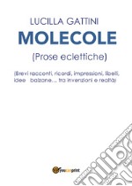 Molecole (prose eclettiche) libro