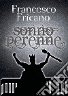 Sonno perenne libro di Fricano Francesco