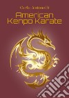 American kenpo karate. Ediz. italiana libro di Antonelli Carlo