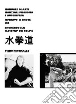 Manuale di pratica, filosofia e autodifesa ispirato a Bruce Lee Shukendo libro