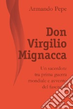 Don Virgilio Mignacca. Un sacerdote tra prima guerra mondiale e avvento del fascismo libro