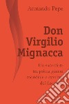 Don Virgilio Mignacca. Un sacerdote tra prima guerra mondiale e avvento del fascismo libro di Pepe Armando