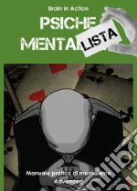 Psiche mentalista. Manuale pratico di mentalismo. Vol. 3 libro