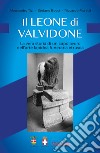 Il leone di Valvidone. La vera storia di un capolavoro dell'are lapidea funerari etrusca libro