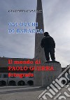 Gli occhi di Baracca. Il mondo di Paolo Guerra fotografo. Ediz. illustrata libro