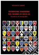 Guerrieri angioini nel Regno di Sicilia tra storia ed iconografia