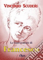 La conversione di Francesco d'Assisi libro