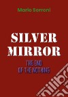 Silver mirror. The end of the nothing libro