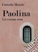 Paolina. La casina rosa libro