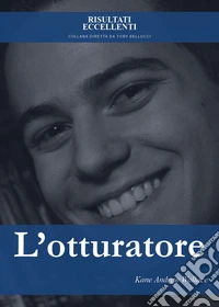L'otturatore. Insospettabili lezioni di luce da esperienze di ombra apparente libro