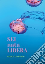 Sei nata libera libro