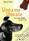 Uno a me uno a te. Biscotti, torte e sfiziosità per cani e umani libro di Orelio Mauro