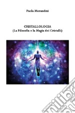 Cristallologia (La Filosofia e la Magia dei Cristalli) libro