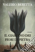 Il giardino dei fiori di pietra libro