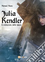 L'evoluzione della specie. Julia Kendler. Vol. 2 libro