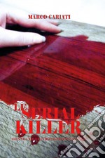 Le serial killer. Donne che uccidono per passione libro