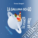 La gallina Go-Go sul pianeta B-B-Birds libro