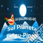 La gallina Go-Go sul pianeta Pungu-Pingu libro