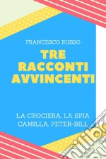 Tre racconti avvincenti libro