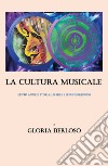 La cultura musicale libro di Berloso Gloria