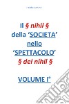 Il § nihil § della 'Società nello spettacolo' § del nihil §. Vol. 1 libro