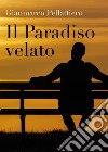 Il paradiso velato libro di Pellattiero Gianmarco