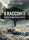 8 racconti oltre il confine della realtà libro di Capuano Vincenzo