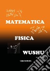 Matematica fisica wushu libro
