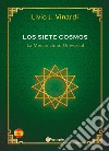 Los siete cosmos. La mecanicidad universal libro