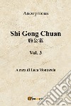 Shi Gong Chuan. Vol. 3 libro di Anonimo Montarolo L. (cur.)